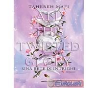 Libri Tahereh Mafi - All This Twisted Glory. Una Rete Di Intrighi