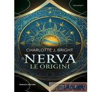 9788834746332 Charlotte J. Bright Il Nerva. Le origini Fanucci