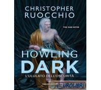 9788834746400 Christopher Ruocchio Howling dark. L'ululato dell'oscurità. The Su