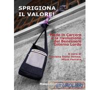 Sprigiona il valore! Made in Carcere e la rivoluzione del Benessere Interno Lordo
