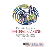 9788836015900 Fabrizio Maronta Deglobalizzazione. Se il tramonto dell'America la