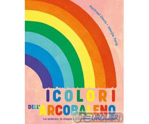 9788836122516 Rachael Davis I colori dell'arcobaleno. La scienza, la magia e il