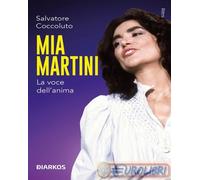 9788836164752 Salvatore Coccoluto Mia Martini. La voce dell’anima DIARKOS