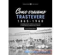 9788836261420 A.V. Come eravamo. Trastevere 1865-1960 Typimedia Editore