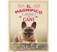 9788836585076 A.A.V.V. Il magnifico libro dei cani Touring