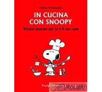 9788836819645 Cristina D'Alessandro In cucina con Snoopy. Ricette gustose per te