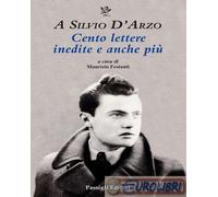 9788836820825 A.V. A Silvio D'Arzo. Cento lettere inedite e anche pi Passigli