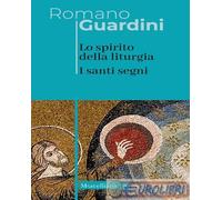 Lo spirito della liturgia. I santi segni. Nuova ediz.