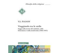9788837239411 Vjaceslav Ivanovic Ivanov Viaggiando tra le stelle. Saggi sulla te