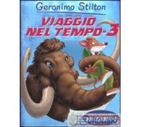 9788838466847 Geronimo Stilton Viaggio nel tempo 3. Ediz. illustrata Piemme