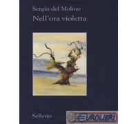 9788838936265 Sergio Del Molino Nell'ora violetta Sellerio Editore Palermo