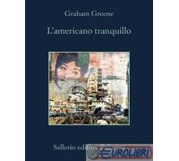 9788838947223 Graham Greene L'americano tranquillo Sellerio Editore Palermo