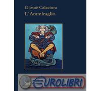 9788838949647 GiosuÌ Calaciura L'ammiraglio Sellerio Editore Palermo