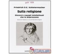 9788839906892 Friedrich D. Schleiermacher Sulla religione. Discorsi a quegli int