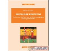 9788840012926 Maria Gaudio Bricolage educativi. Verso una teoria e una pratica p