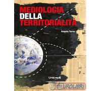 9788840023151 Angelo Turco Mediologia della territorialità Unicopli