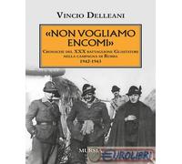 9788842568155 Vincio Delleani Non vogliamo encomi. Cronache del 30° Battaglione