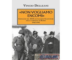 9788842568155 Vincio Delleani Non vogliamo encomi. Cronache del 30° Battaglione