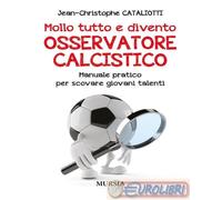 9788842568490 Jean-Christophe Cataliotti Mollo tutto e divento osservatore calci
