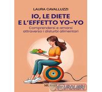 9788842568780 Laura Cavalluzzi Io, le diete e l'effetto yo-yo. Comprendersi ed a