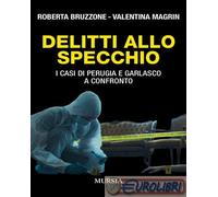 9788842568964 Valentina Magrin Delitti allo specchio. I casi di Perugia e Garlas