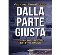 9788842570189 Gennaro Capoluongo Dalla parte giusta. Storie di eroi sconosciuti