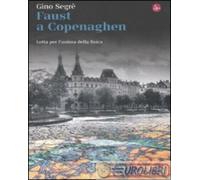 Faust a Copenaghen. Lotta per l'anima della fisica