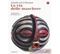 9788842817239 Claude Lévi-Strauss La via delle maschere Il Saggiatore
