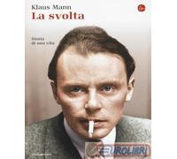9788842821762 Klaus Mann La svolta. Storia di una vita Il Saggiatore