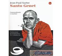 9788842823346 Jean-Paul Sartre Santo Genet, commediante e martire Il Saggiatore