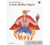 9788842826095 Ivan Carozzi L'età della tigre Il Saggiatore