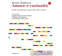9788842827214 Bruno Maderna Amore e curiosità. Scritti, frammenti e interviste s