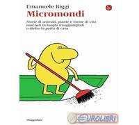 9788842828754 Emanuele Biggi Micromondi. Storie di animali, piante e forme di vi