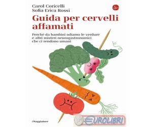 9788842829492 Sofia Erica Rossi Guida per cervelli affamati. Perché da bambini o