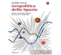 9788842832041 Emilio Cozzi Geopolitica dello spazio. Storia, economia e futuro d