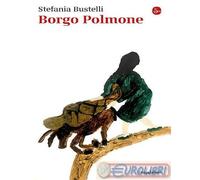 9788842835943 Stefania Bustelli Borgo polmone Il Saggiatore