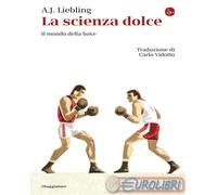 9788842836025 Abbott Joseph Liebling La scienza dolce. Il mondo della boxe Il Sa