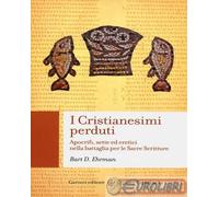 9788843066889 Bart D. Ehrman I cristianesimi perduti. Apocrifi, sette ed eretici