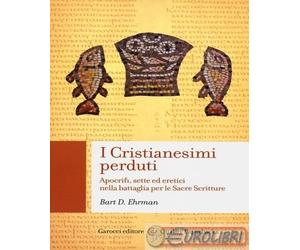 9788843066889 Bart D. Ehrman I cristianesimi perduti. Apocrifi, sette ed eretici