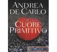 9788845277405 Andrea De Carlo Cuore primitivo Bompiani