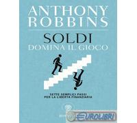 9788845297540 Anthony Robbins Soldi. Domina il gioco. Sette semplici passi per l
