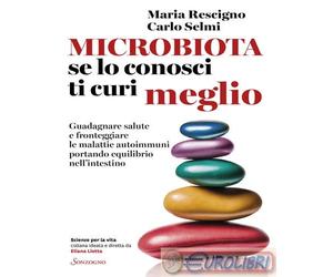9788845412592 Carlo Selmi Microbiota, se lo conosci ti curi meglio. Guadagnare s