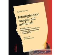 9788845704024 Roberto Massari Intellighenzie sempre più artificiali. Tra fake-ne