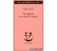 9788845904486 SEELIG PASSEGGIATE CON ROBERT WALSER ADELPHI