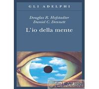 9788845907913 Daniel C. Dennett L' io della mente. Fantasie e riflessioni sul sé