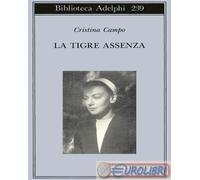 Libri Cristina Campo - La Tigre Assenza