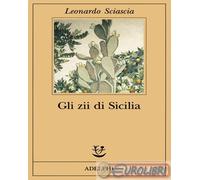 Libri Leonardo Sciascia - Gli Zii Di Sicilia