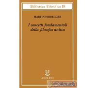 Martin Heidegger – I concetti fondamentali della filosofia antica – Adelphi Distillery