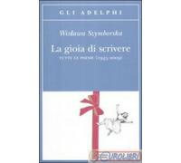 9788845924002 SZYMBORSKA GIOIA DI SCRIVERE ADELPHI