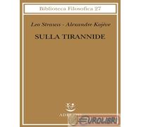 Leo Strauss, Alexandre Kojève – Sulla tirannide – Adelphi Distillery